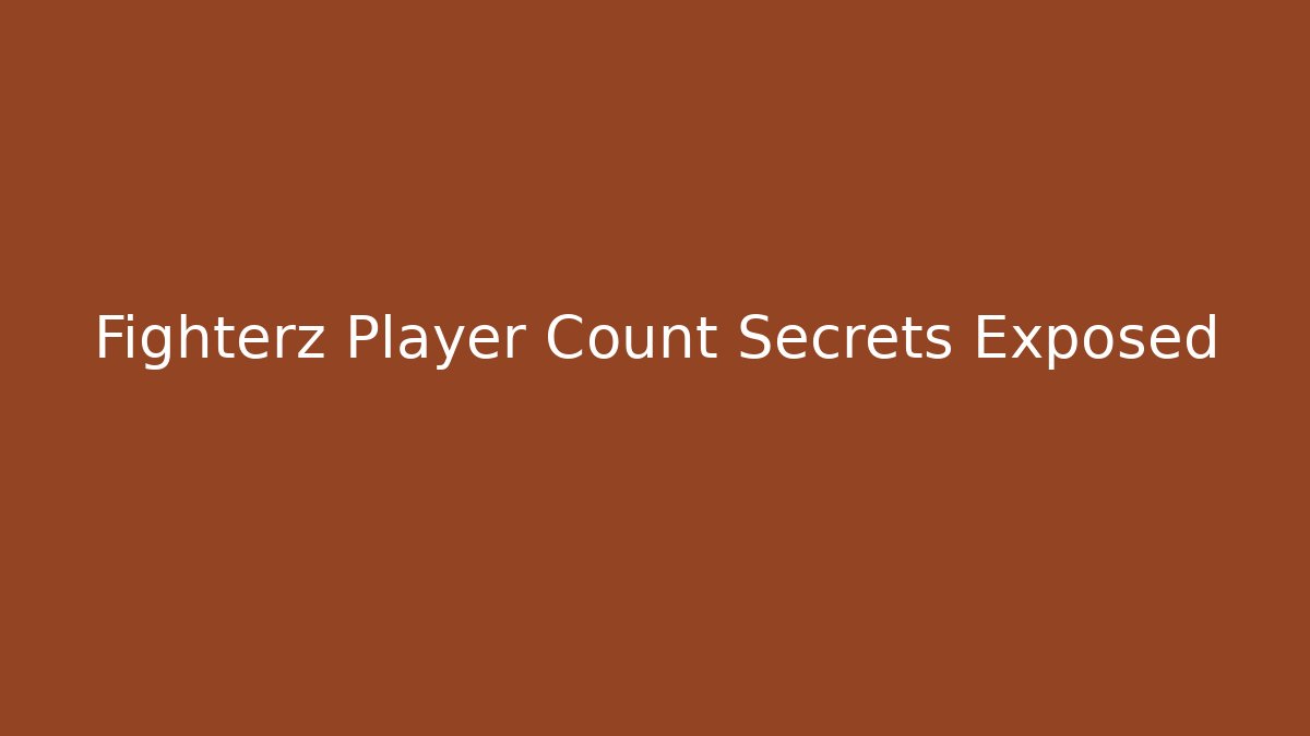 Fighterz Player Count Secrets Exposed
