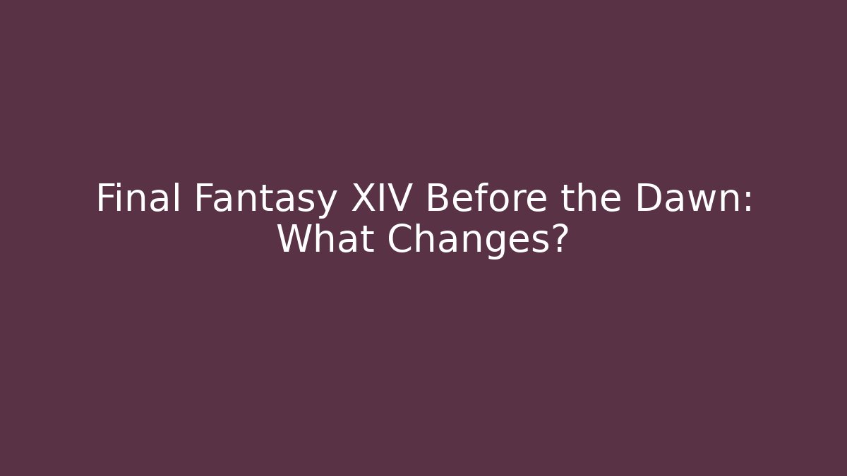 Final Fantasy XIV Before the Dawn: What Changes? - Método de Aprovação