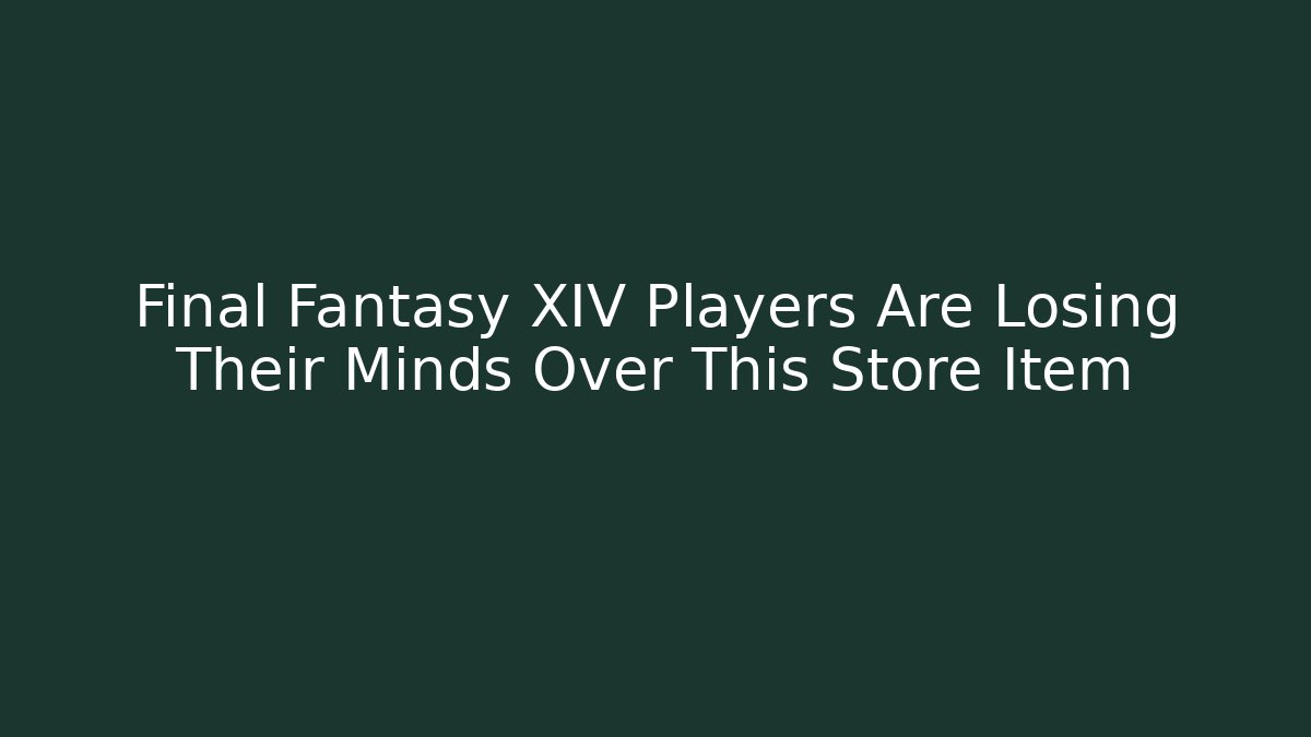 Final Fantasy XIV Players Are Losing Their Minds Over This Store Item