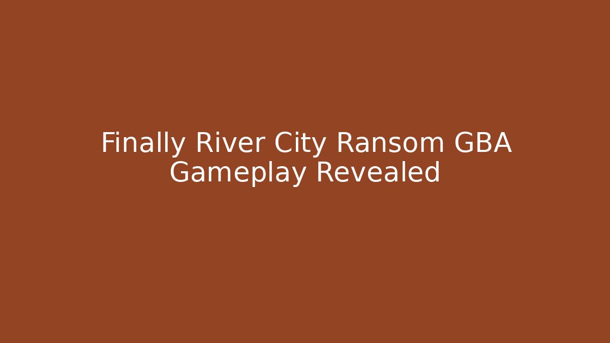 Finally River City Ransom GBA Gameplay Revealed