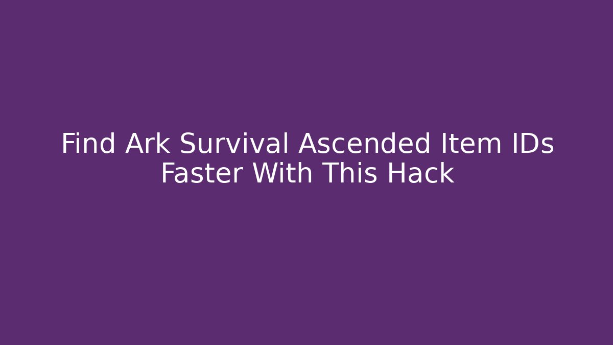 Find Ark Survival Ascended Item IDs Faster With This Hack