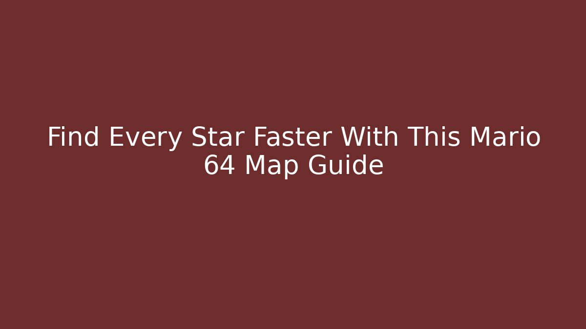 Find Every Star Faster With This Mario 64 Map Guide - Método de Aprovação