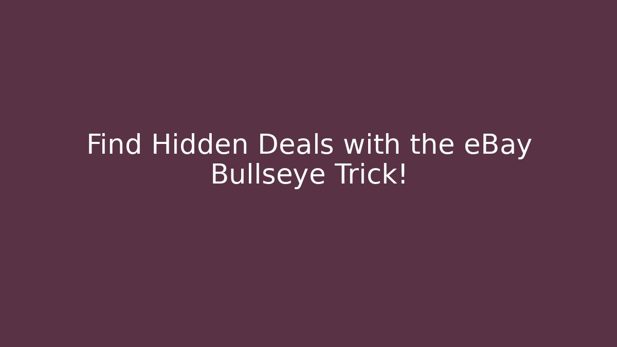 Find Hidden Deals with the eBay Bullseye Trick!