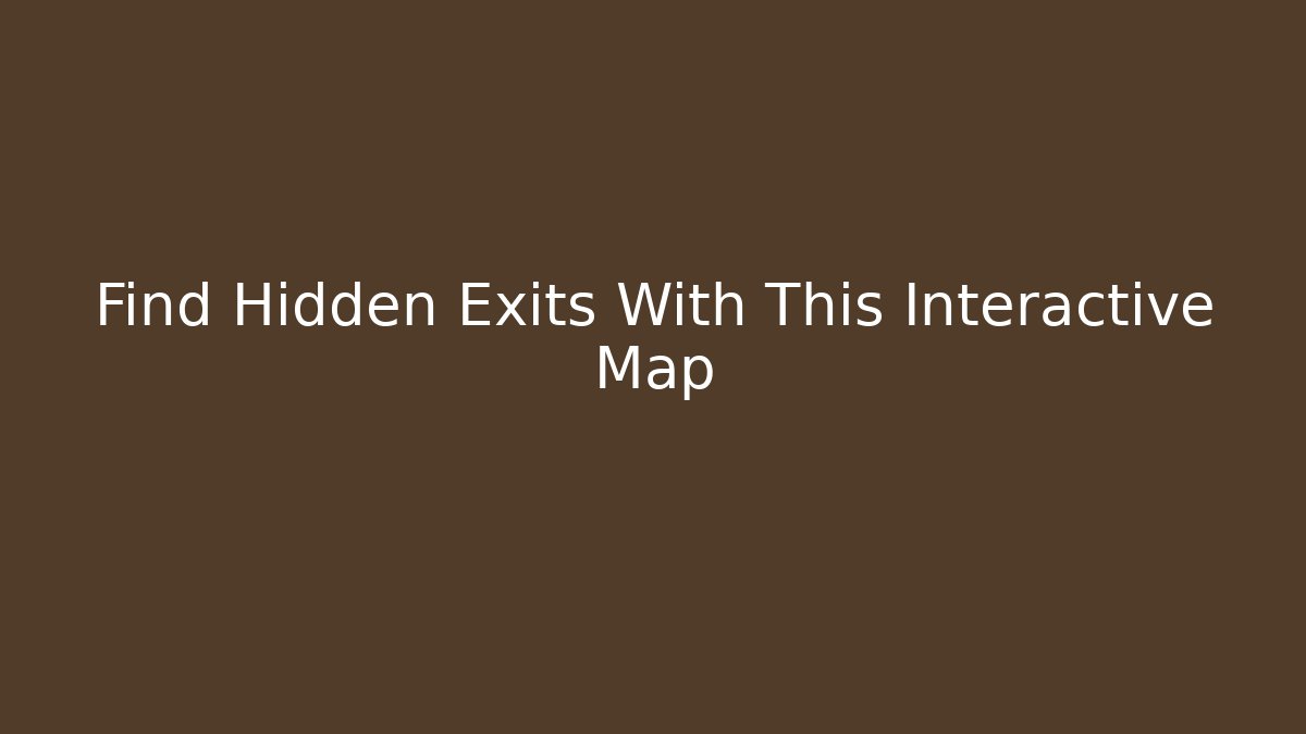 Find Hidden Exits With This Interactive Map - Método de Aprovação