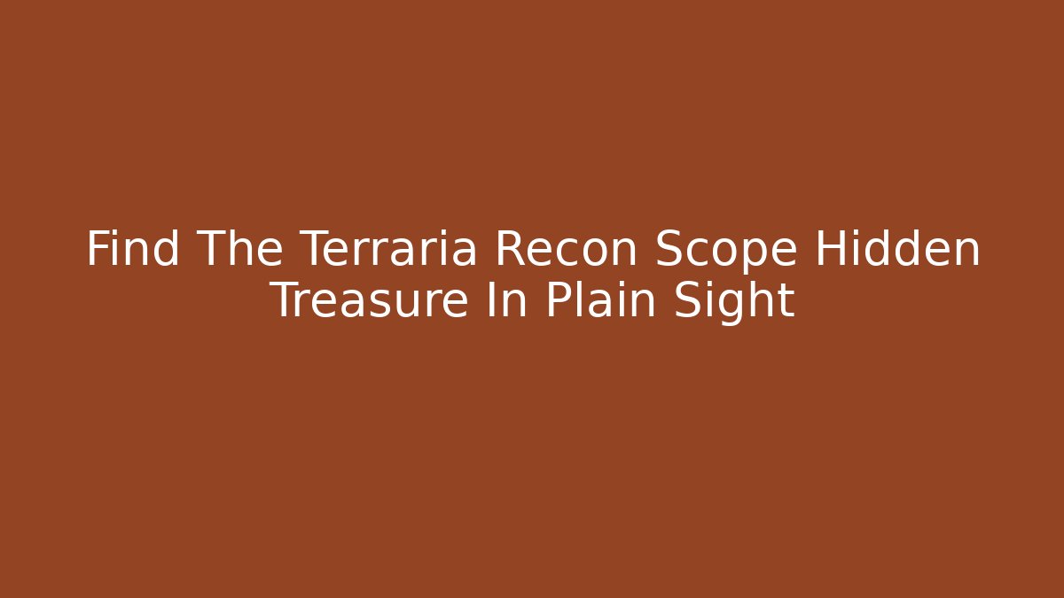 Find The Terraria Recon Scope Hidden Treasure In Plain Sight