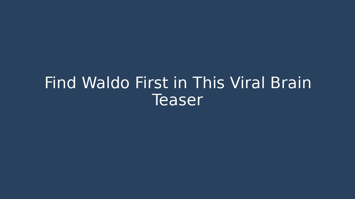 Find Waldo First in This Viral Brain Teaser