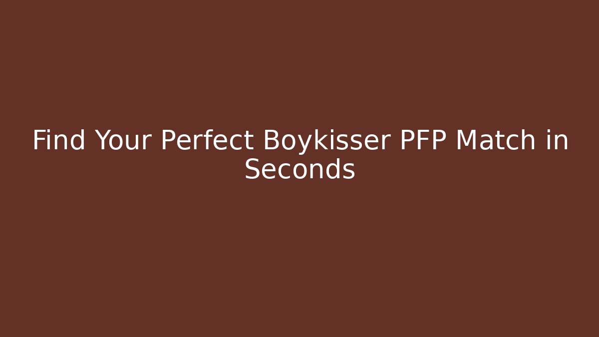 Find Your Perfect Boykisser PFP Match in Seconds