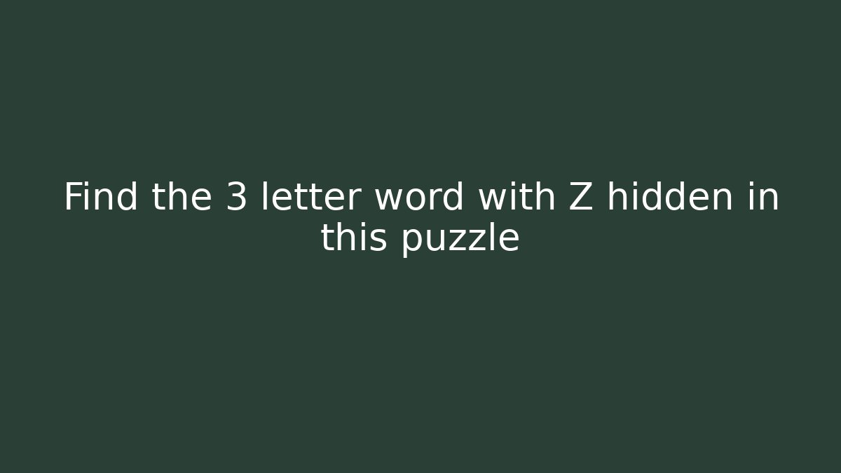 Find the 3 letter word with Z hidden in this puzzle