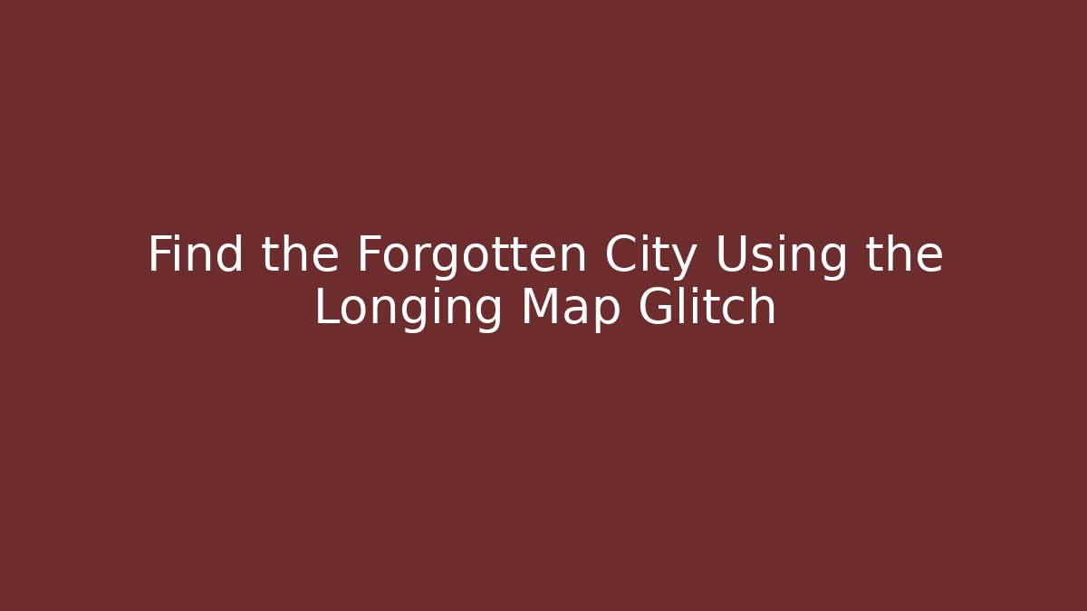 Find the Forgotten City Using the Longing Map Glitch - Método de Aprovação