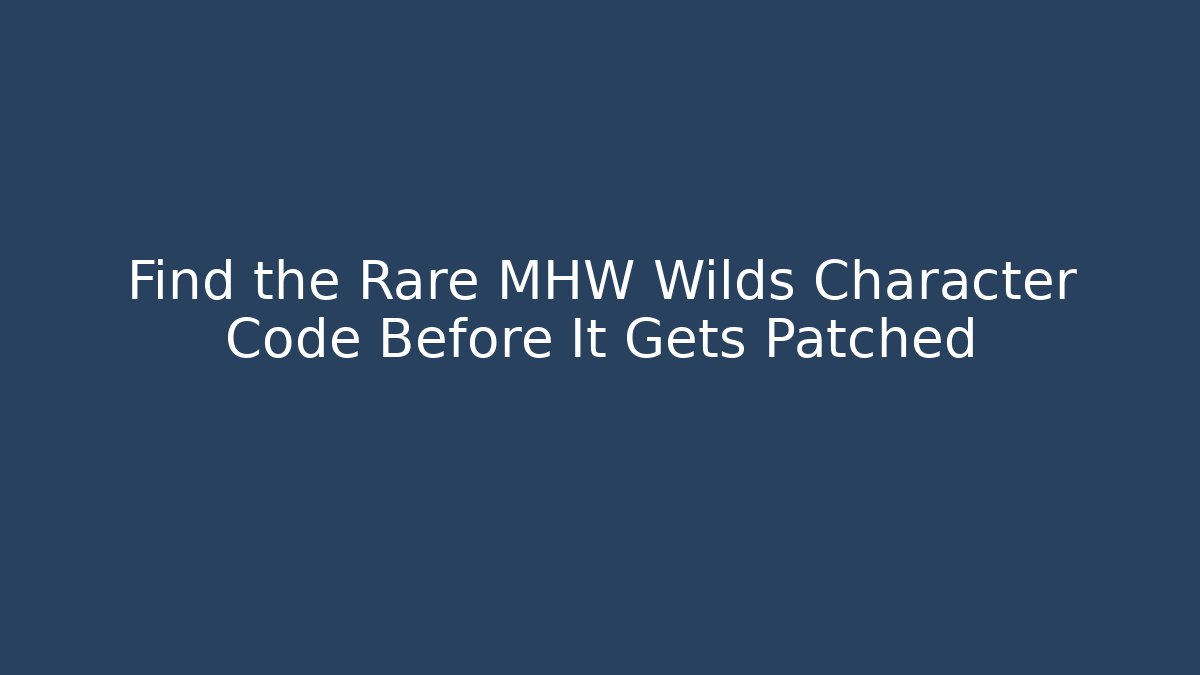 Find the Rare MHW Wilds Character Code Before It Gets Patched - Método de Aprovação
