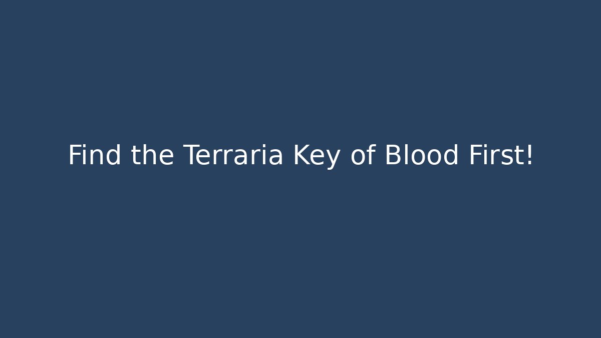 Find the Terraria Key of Blood First! - Método de Aprovação
