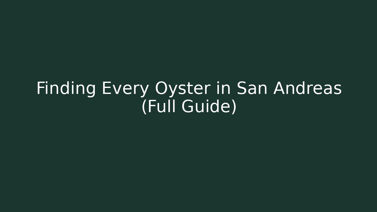 Finding Every Oyster in San Andreas (Full Guide)