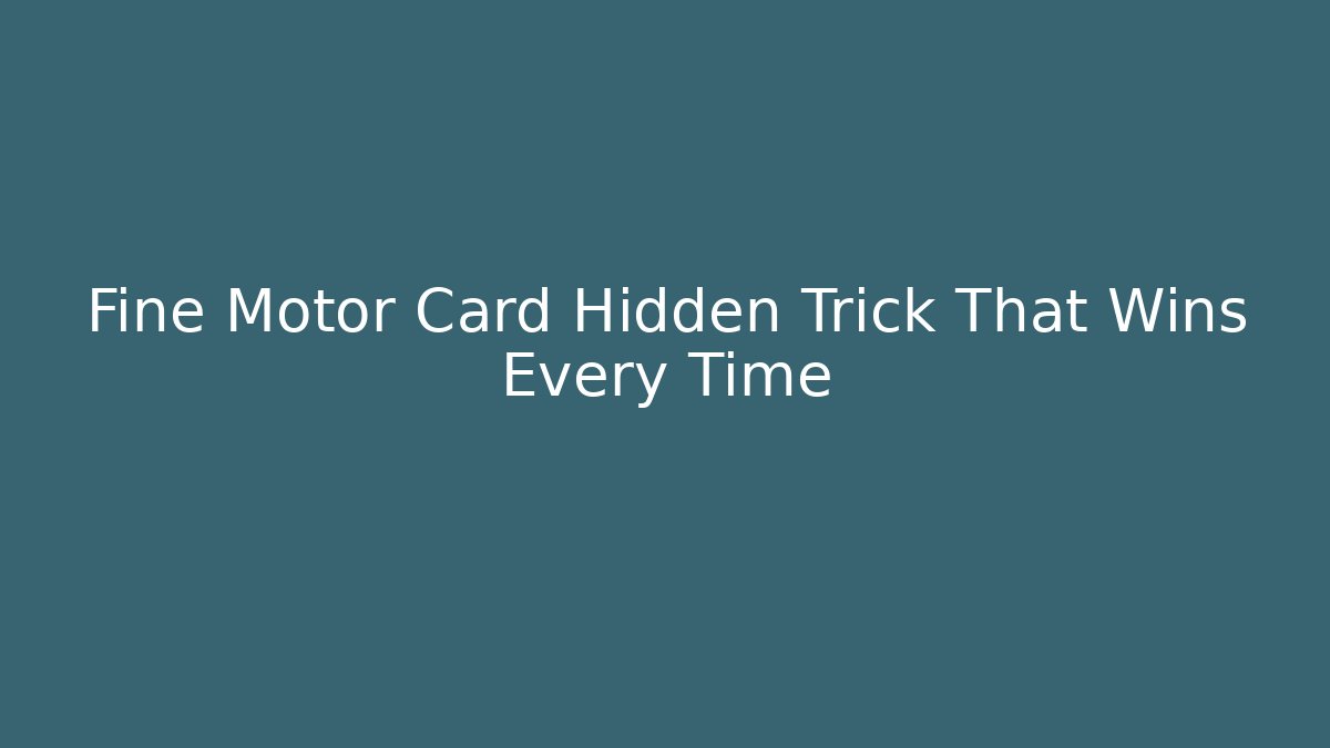 Fine Motor Card Hidden Trick That Wins Every Time
