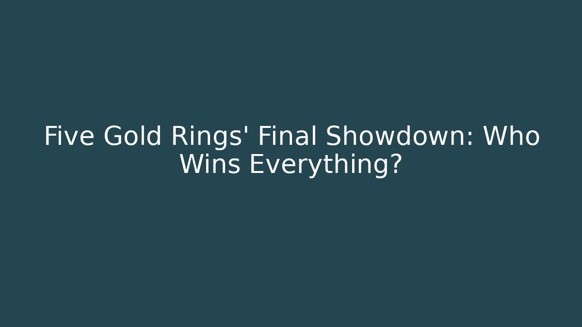 Five Gold Rings' Final Showdown: Who Wins Everything? - Método de Aprovação