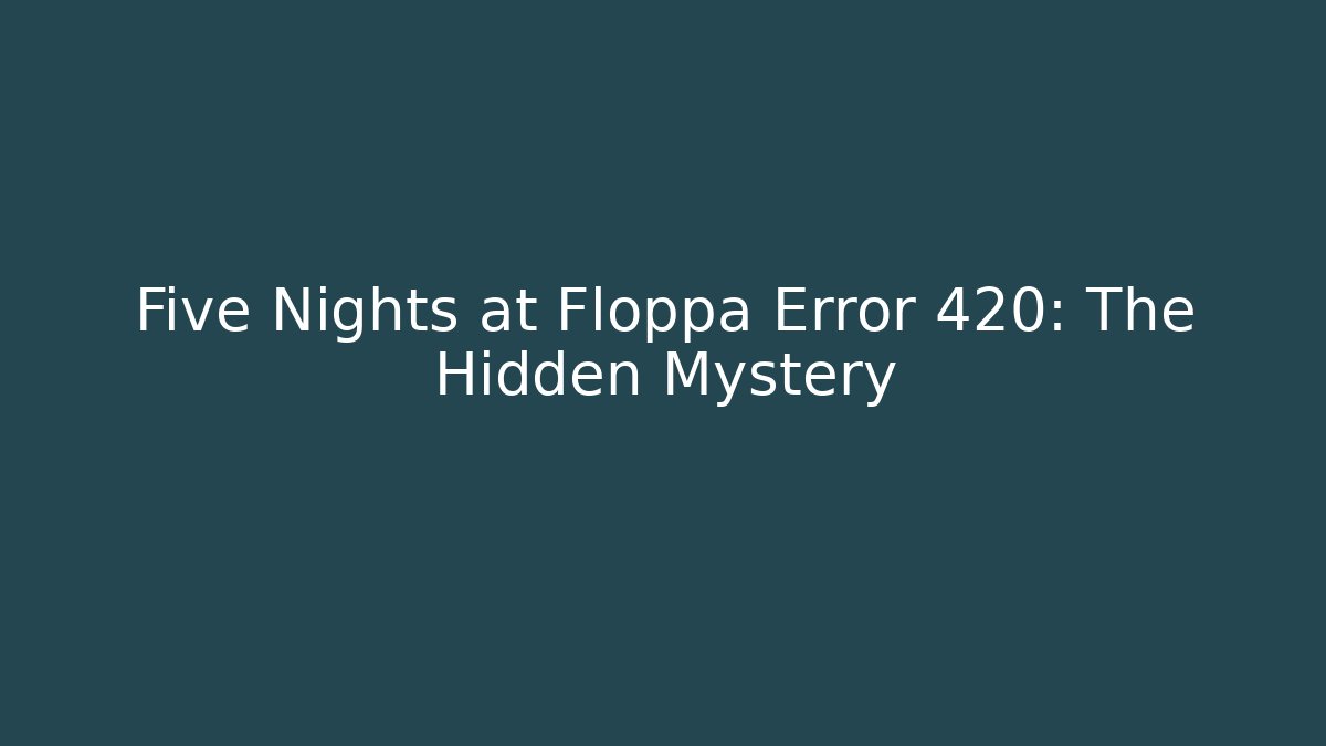 Five Nights at Floppa Error 420: The Hidden Mystery
