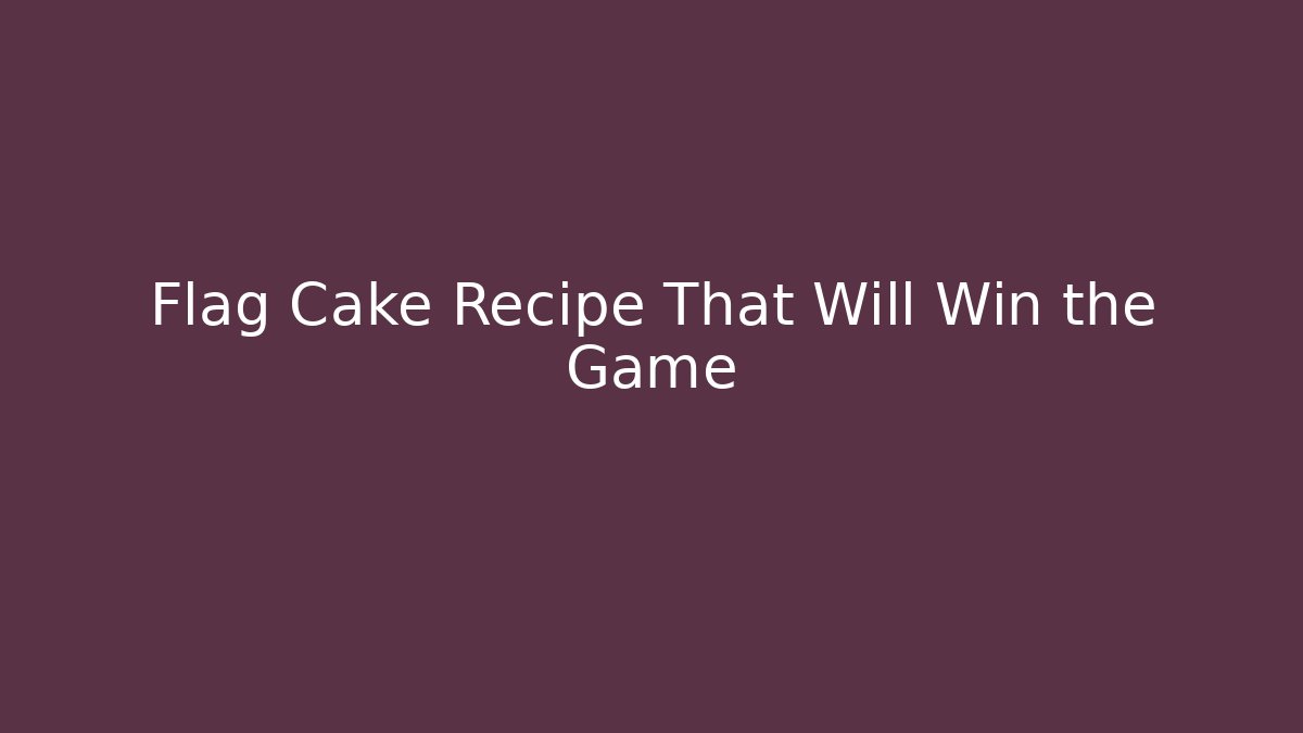 Flag Cake Recipe That Will Win the Game - Método de Aprovação