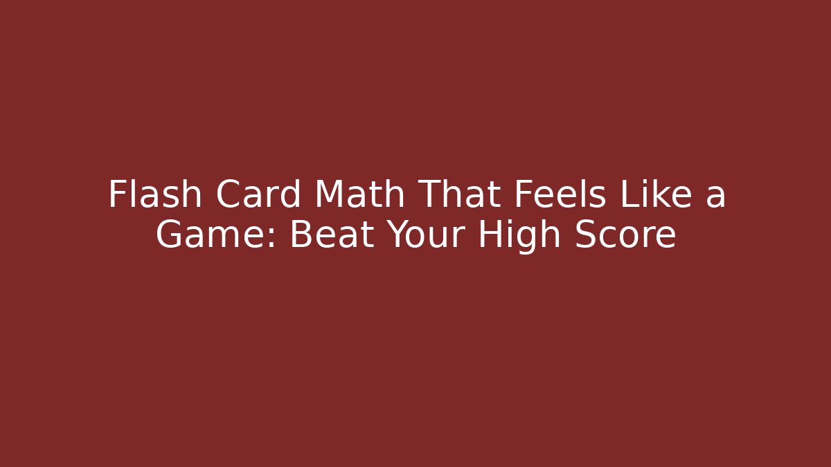 Flash Card Math That Feels Like a Game: Beat Your High Score - Método de Aprovação