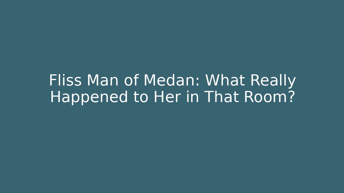 Fliss Man of Medan: What Really Happened to Her in That Room?