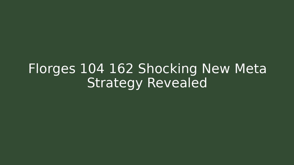 Florges 104 162 Shocking New Meta Strategy Revealed