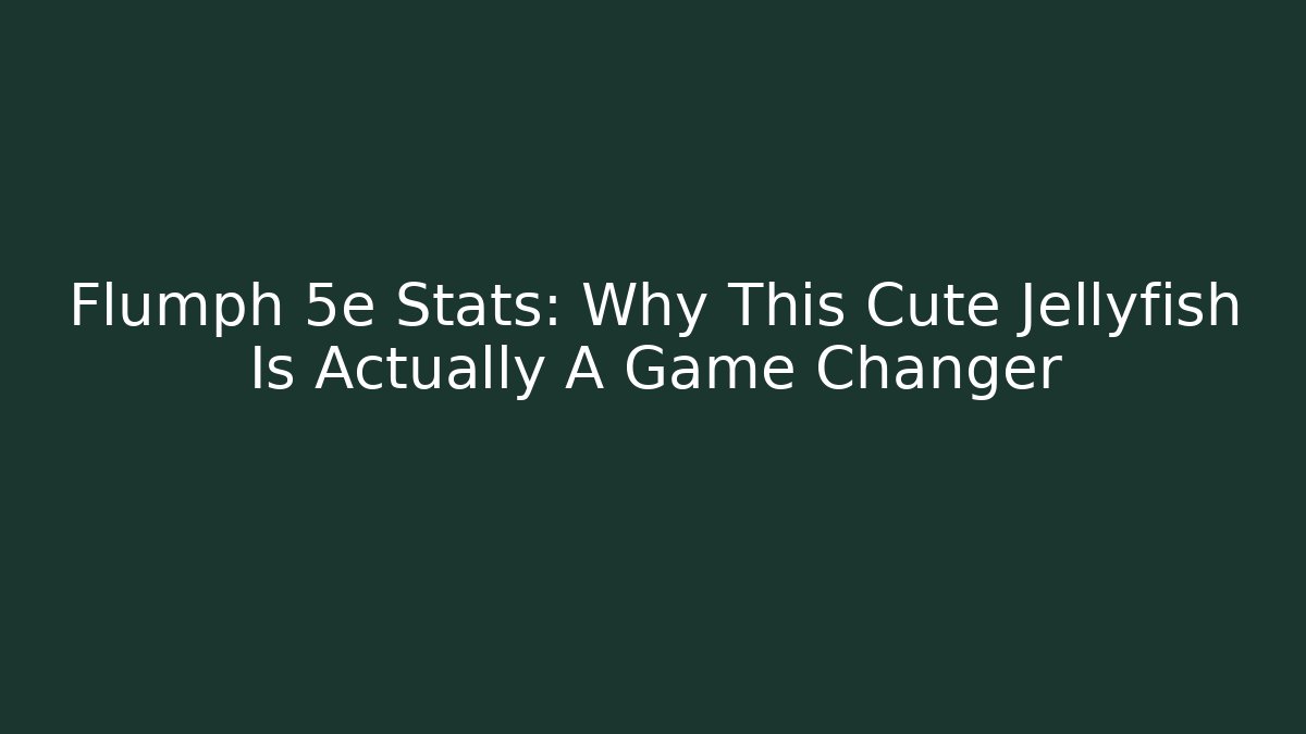 Flumph 5e Stats: Why This Cute Jellyfish Is Actually A Game Changer