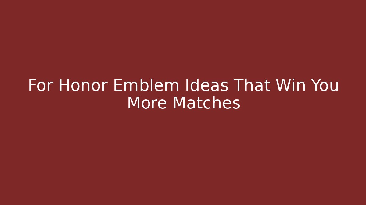For Honor Emblem Ideas That Win You More Matches