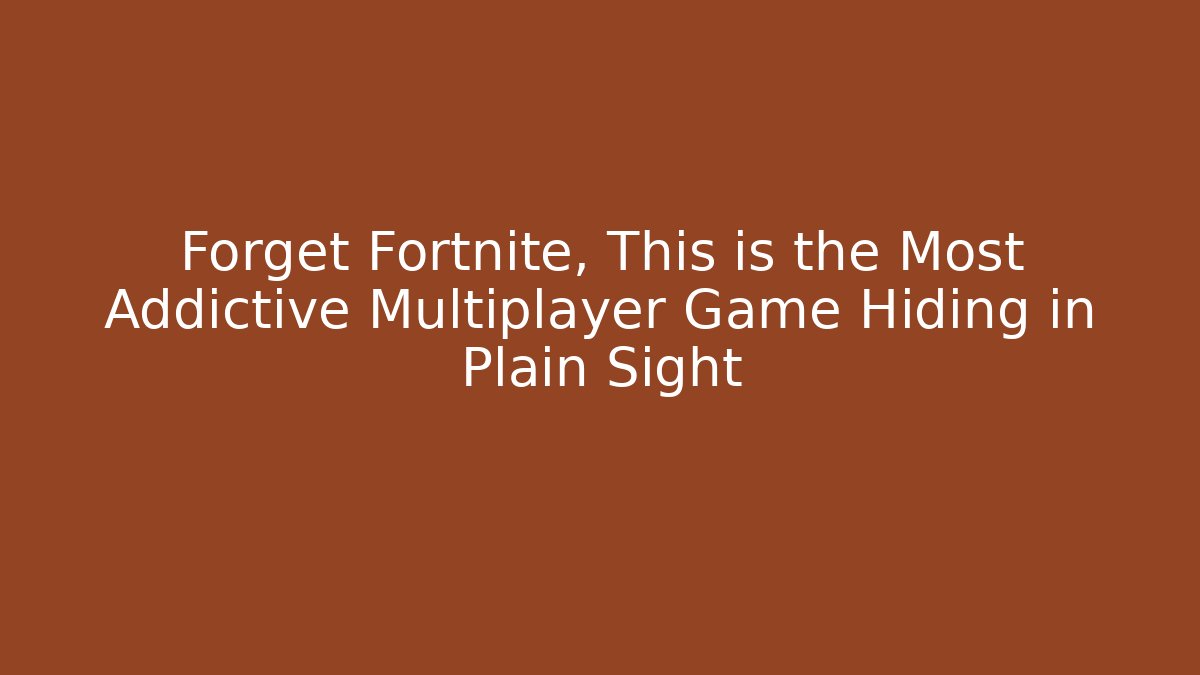 Forget Fortnite, This is the Most Addictive Multiplayer Game Hiding in Plain Sight