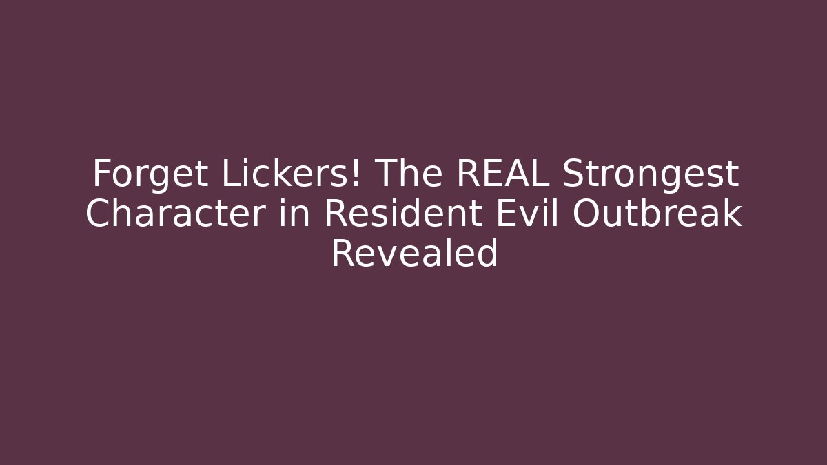 Forget Lickers! The REAL Strongest Character in Resident Evil Outbreak Revealed