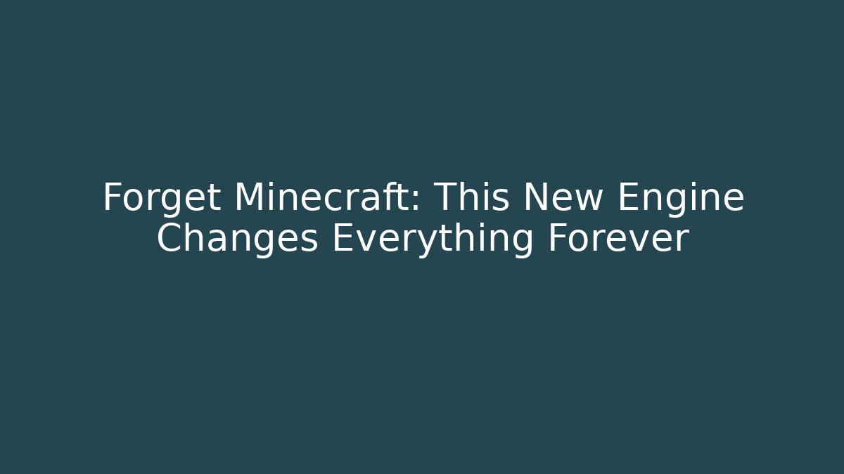 Forget Minecraft: This New Engine Changes Everything Forever