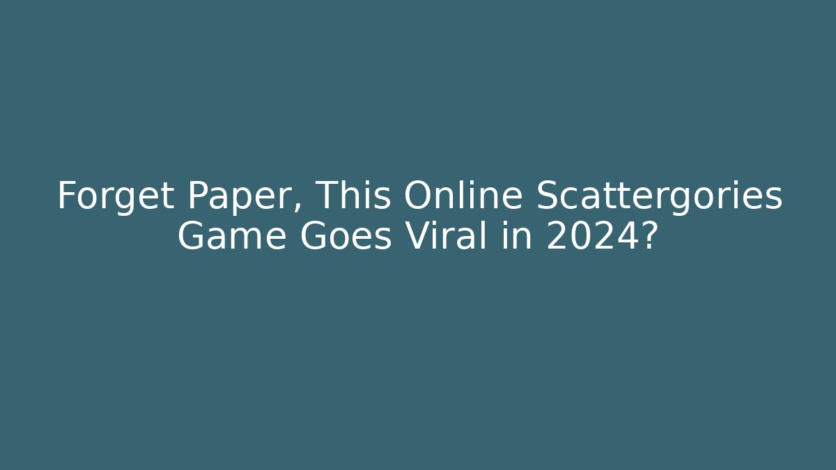 Forget Paper, This Online Scattergories Game Goes Viral in 2024?