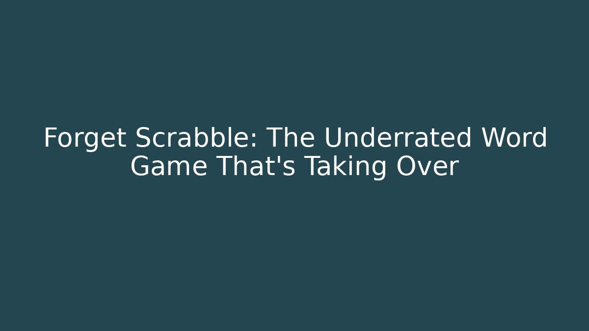 Forget Scrabble: The Underrated Word Game That’s Taking Over