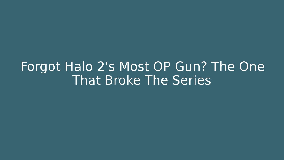 Forgot Halo 2's Most OP Gun? The One That Broke The Series