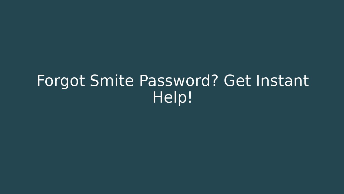 Forgot Smite Password? Get Instant Help!