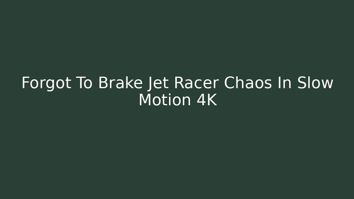 Forgot To Brake Jet Racer Chaos In Slow Motion 4K