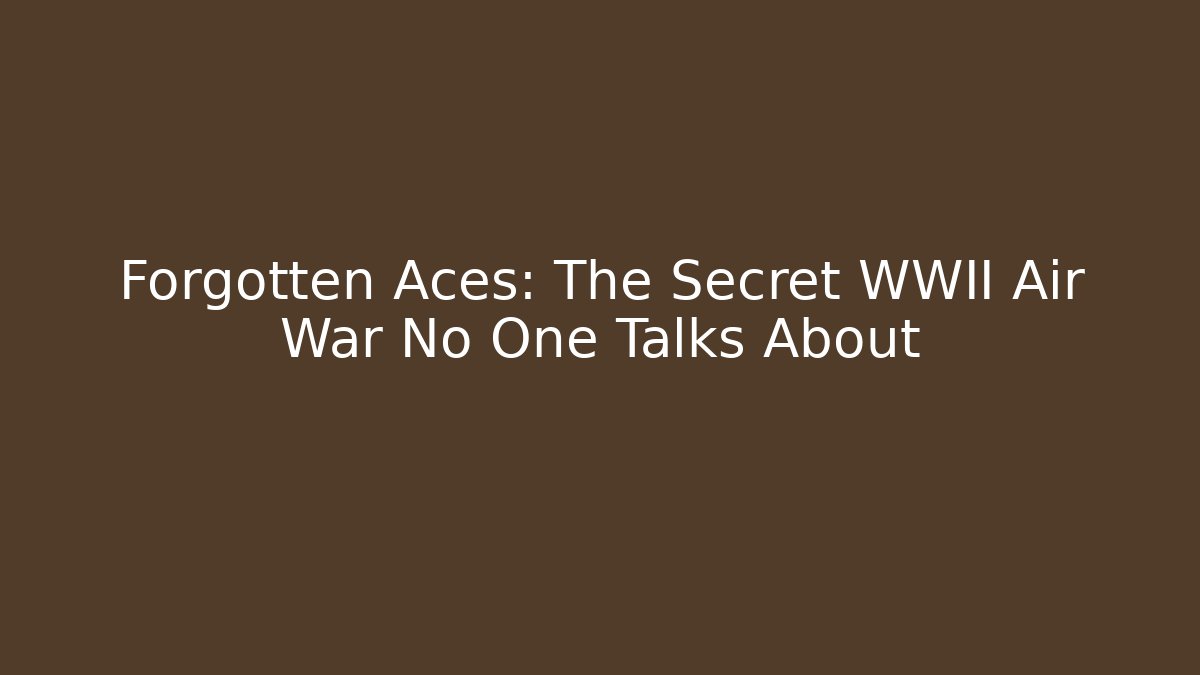 Forgotten Aces: The Secret WWII Air War No One Talks About