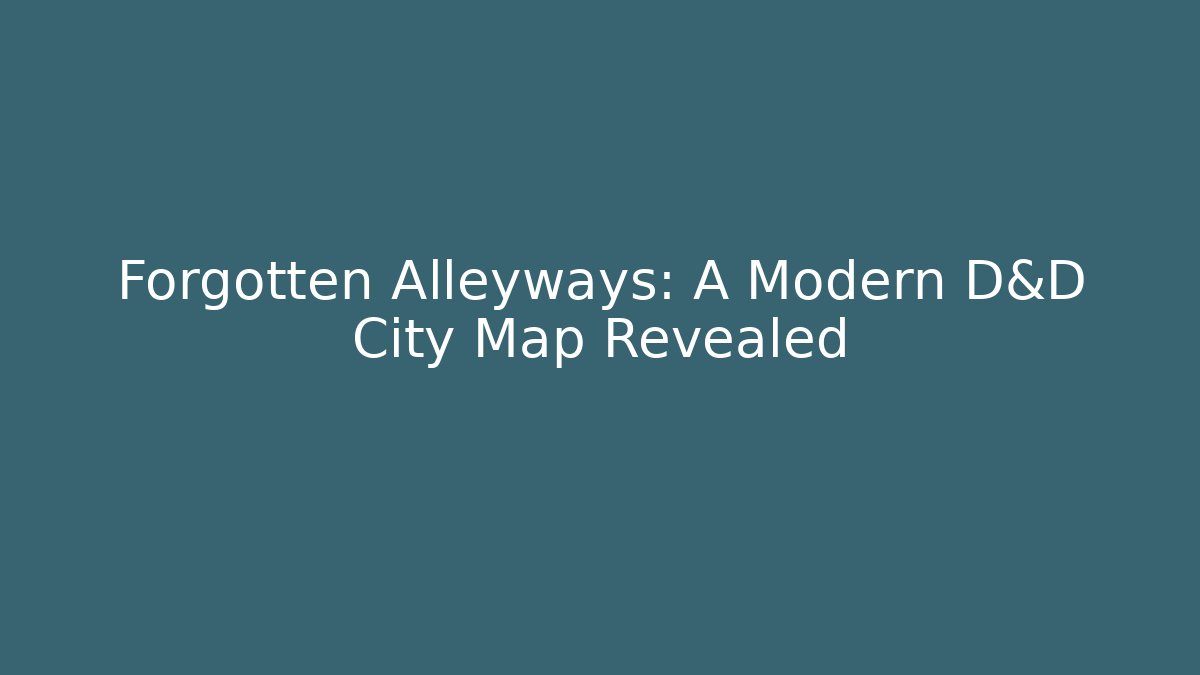 Forgotten Alleyways: A Modern D&D City Map Revealed