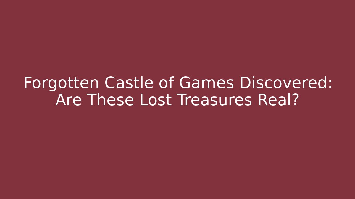 Forgotten Castle of Games Discovered: Are These Lost Treasures Real? - Método de Aprovação