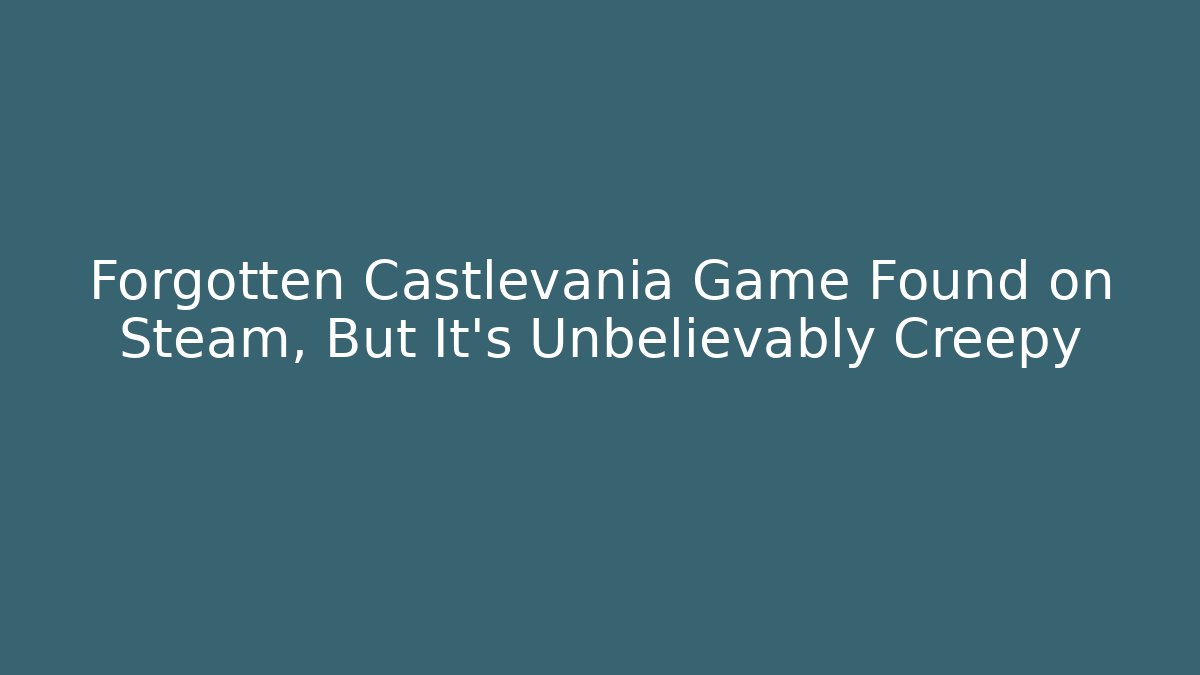 Forgotten Castlevania Game Found on Steam, But It’s Unbelievably Creepy