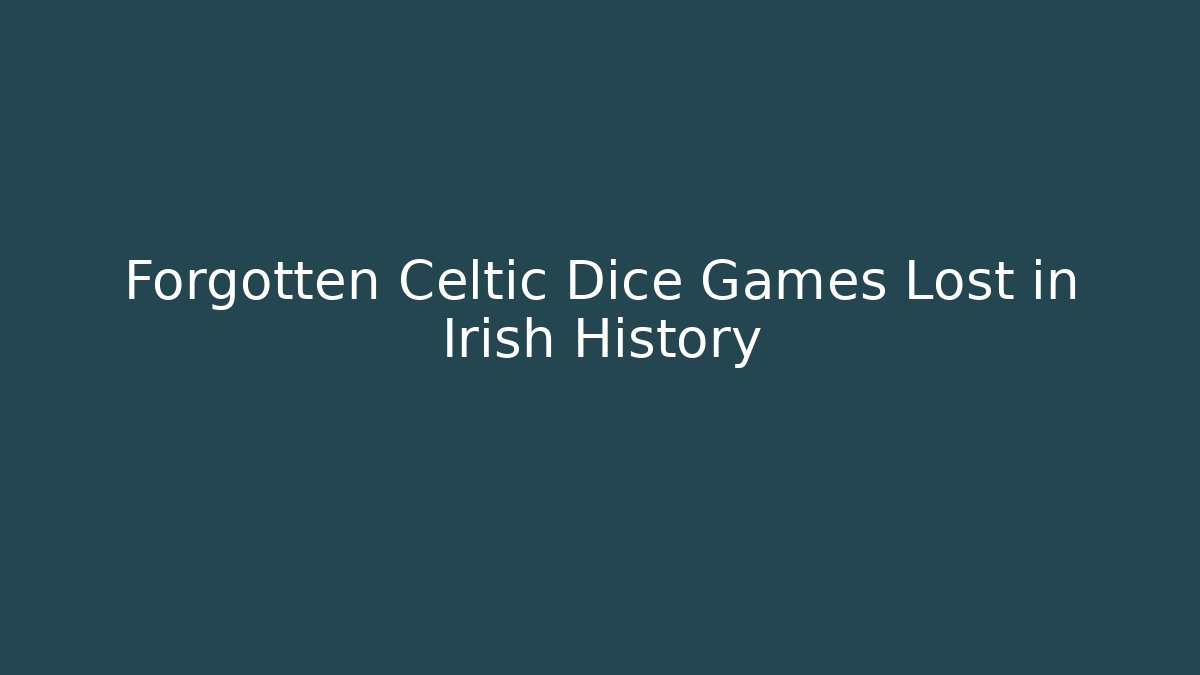 Forgotten Celtic Dice Games Lost in Irish History - Método de Aprovação