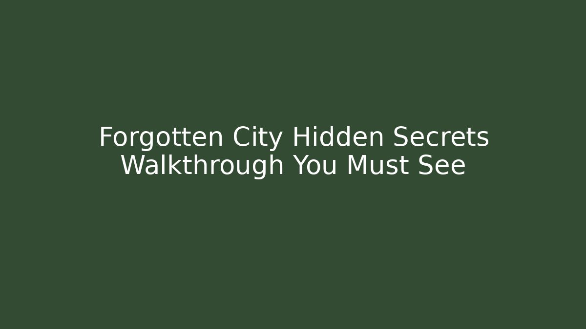 Forgotten City Hidden Secrets Walkthrough You Must See