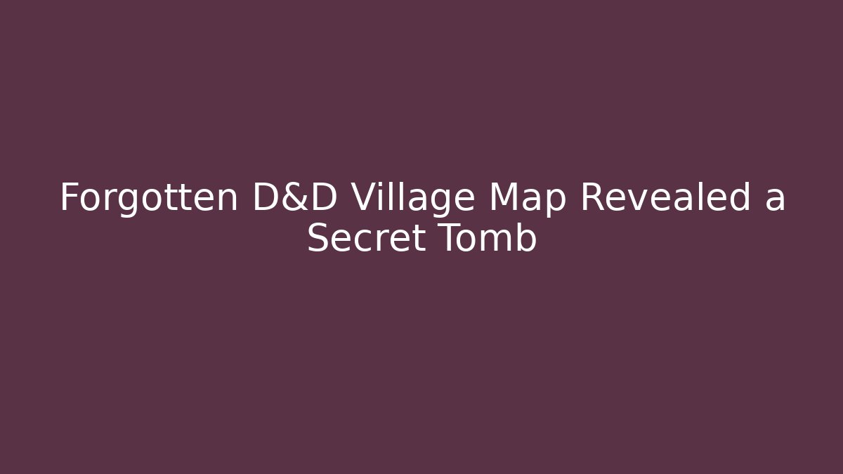 Forgotten D&D Village Map Revealed a Secret Tomb - Método de Aprovação