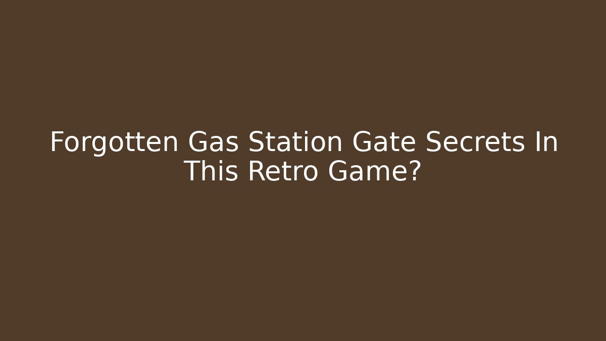 Forgotten Gas Station Gate Secrets In This Retro Game?
