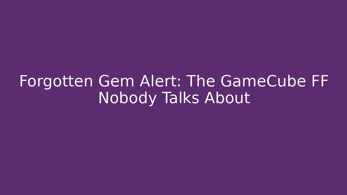 Forgotten Gem Alert: The GameCube FF Nobody Talks About