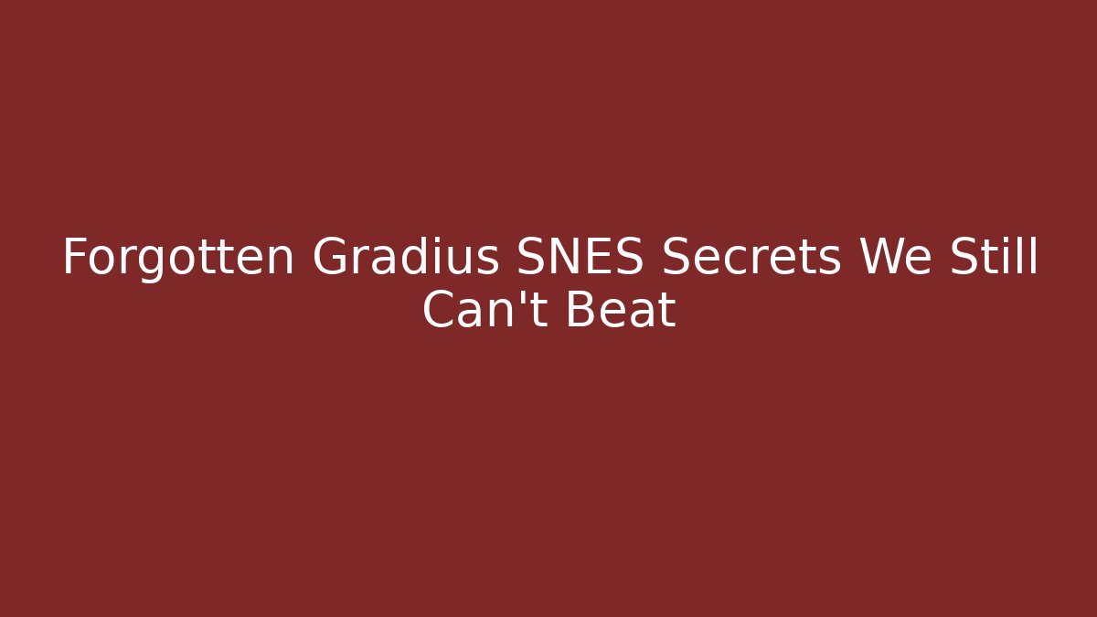 Forgotten Gradius SNES Secrets We Still Can't Beat
