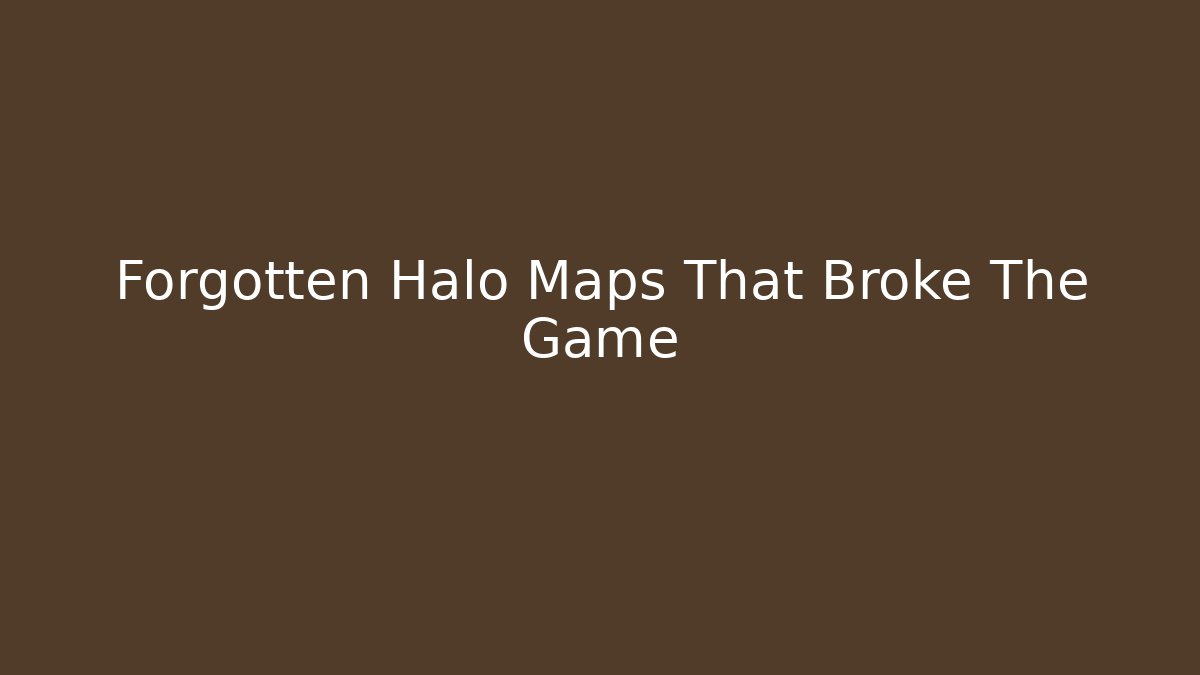 Forgotten Halo Maps That Broke The Game