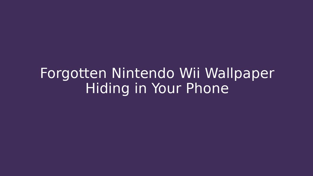 Forgotten Nintendo Wii Wallpaper Hiding in Your Phone