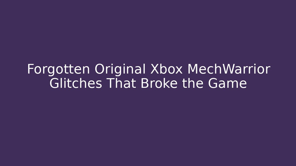 Forgotten Original Xbox MechWarrior Glitches That Broke the Game