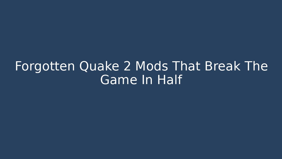Forgotten Quake 2 Mods That Break The Game In Half