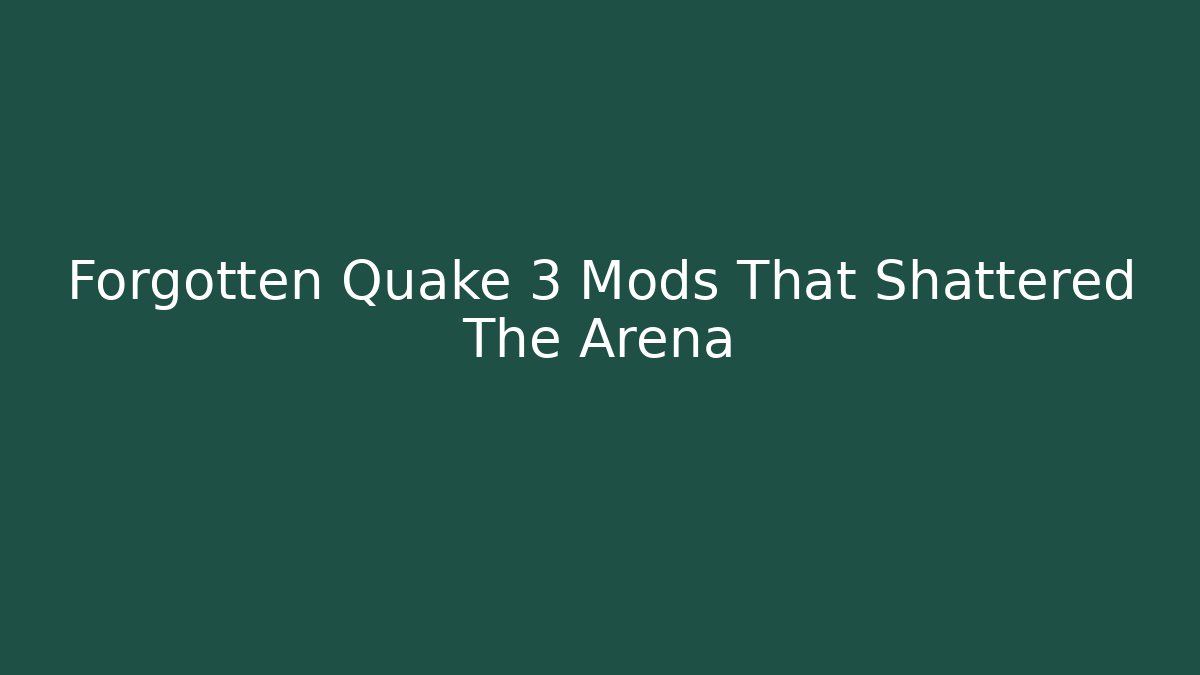 Forgotten Quake 3 Mods That Shattered The Arena