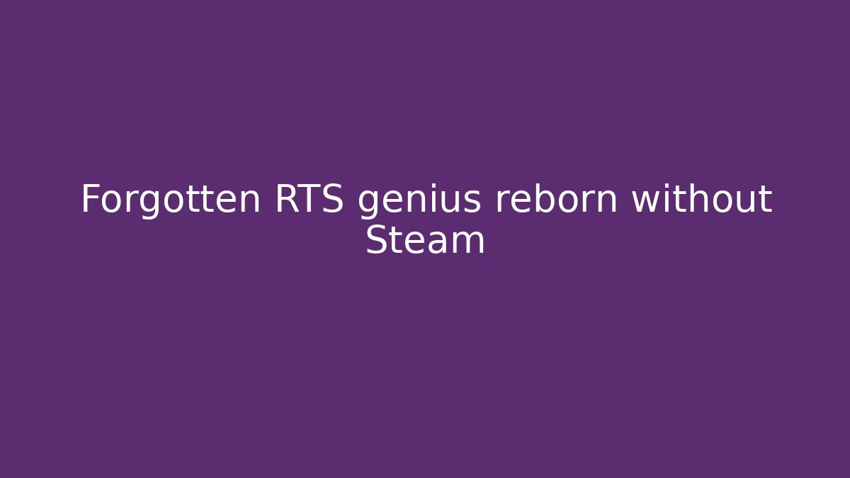 Forgotten RTS genius reborn without Steam - Método de Aprovação