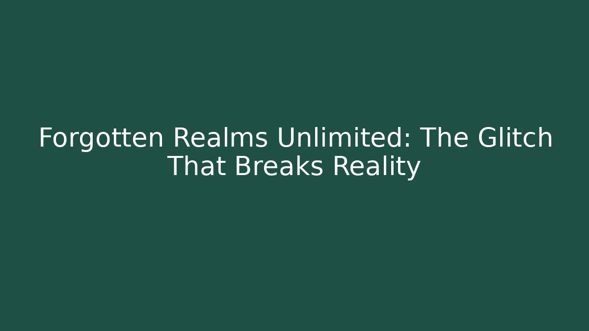 Forgotten Realms Unlimited: The Glitch That Breaks Reality - Método de Aprovação